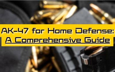AK-47 for Home Defense: A Comprehensive Guide