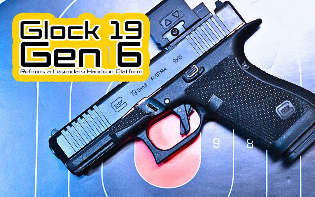 Glock Gen 6: Refining a Legendary Handgun Platform