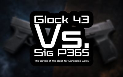 Glock 43 vs. Sig Sauer P365: The Battle of the Best for Concealed Carry