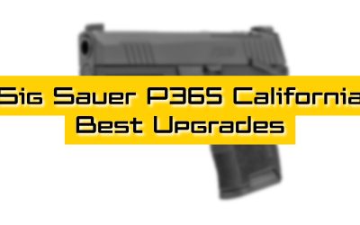 Best Upgrades for the Sig Sauer P365 California