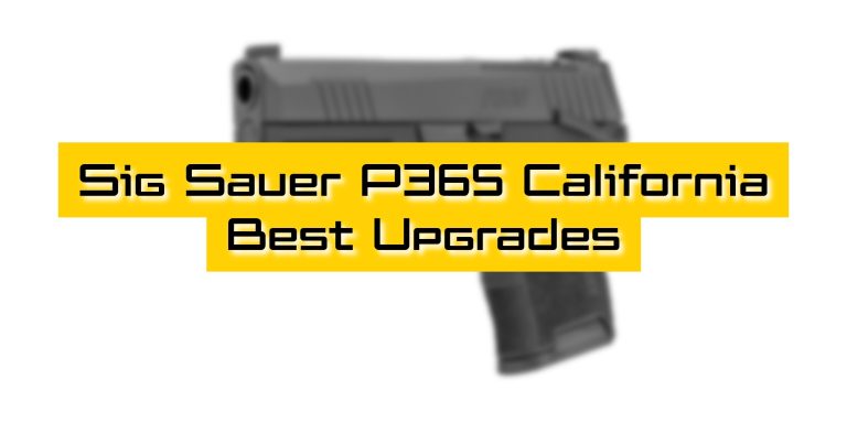 A blurred image of a Sig Sauer P365 handgun with yellow text overlay reading Sig Sauer P365 California Best Upgrades.